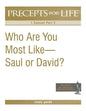Precepts for Life Study Guide: Who Are You Most Like -- Saul or David? (1 Samuel Part 2) - Paperback