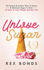 Unlove Sugar: The Fastest and Easiest Way To Detox and Eliminate Sugar In Only 10 Days To Lose Weight And Burn Fat - Hardcover