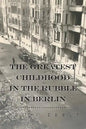 The Greatest Childhood in the Rubble in Berlin - Paperback