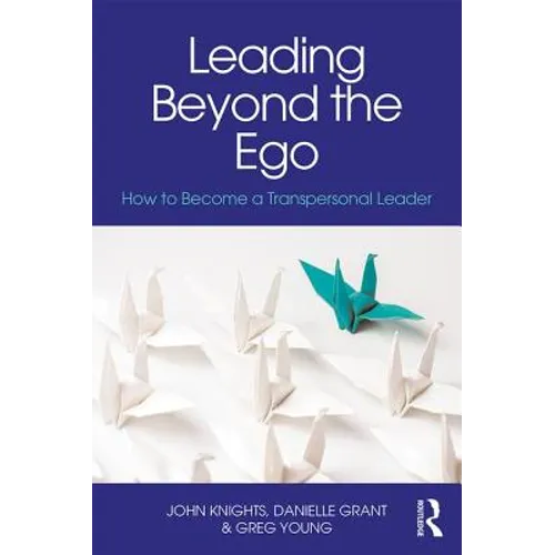 Leading Beyond the Ego: How to Become a Transpersonal Leader - Paperback