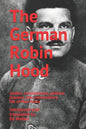 The German Robin Hood: Soldier, revolutionary, political prisoner: the extraordinary life of Max Hoelz - Paperback