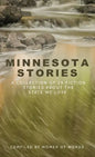 Minnesota Stories: A Collection of 28 Fiction Stories About the State We Love - Hardcover