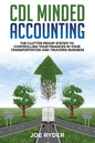 CDL Minded Accounting: The Clutter Proof System to Controlling your Finances in your Transportation and Trucking Business - Paperback