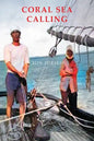 Coral Sea Calling: Pioneer Tales of Australia's Northern Waters - Paperback