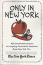 Only in New York: 400 Remarkable Answers to Intriguing, Provocative Questions about New York City - Paperback