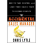 The Accidental Sales Manager: How to Take Control and Lead Your Sales Team to Record Profits - Hardcover