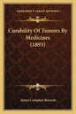 Curability Of Tumors By Medicines (1893) - Paperback