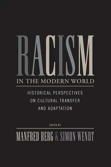 Racism in the Modern World: Historical Perspectives on Cultural Transfer and Adaptation - Paperback