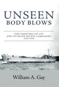 Unseen Body Blows: The "Fighting LST 479" and its Seven Pacific Campaigns, 1943-1945 - Hardcover
