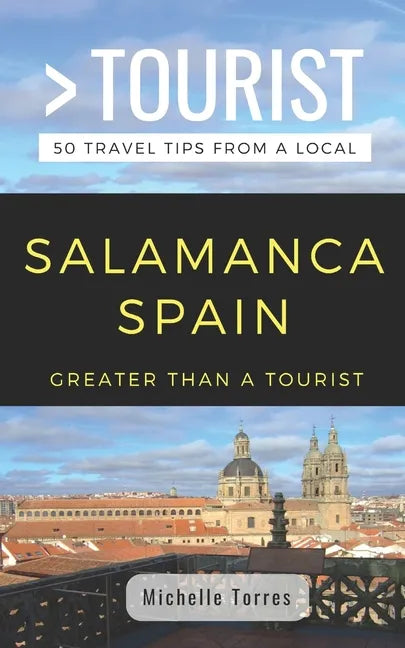 Greater Than a Tourist- Salamanca Spain: 50 Travel Tips from a Local - Paperback