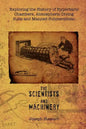 Exploring the History of Hyperbaric Chambers, Atmospheric Diving Suits and Manned Submersibles: The Scientists and Machinery - Paperback