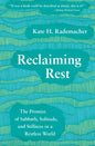 Reclaiming Rest: The Promise of Sabbath, Solitude, and Stillness in a Restless World - Paperback