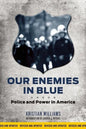 Our Enemies in Blue: Police and Power in America - Paperback
