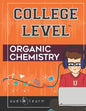College Level Organic Chemistry - Paperback