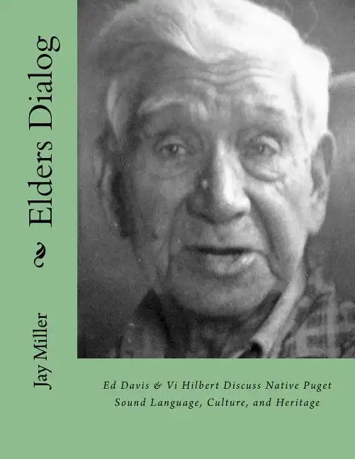 Elders Dialog: Ed Davis & VI Hilbert Discuss Native Puget Sound - Paperback