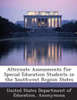 Alternate Assessments for Special Education Students in the Southwest Region States - Paperback
