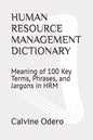 Human Resource Management Dictionary: Meaning of 100 Key Terms, Phrases, and Jargons in HRM - Paperback