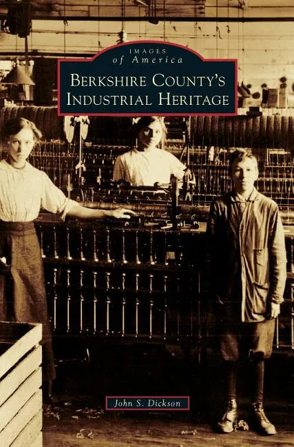 Berkshire County's Industrial Heritage - Hardcover