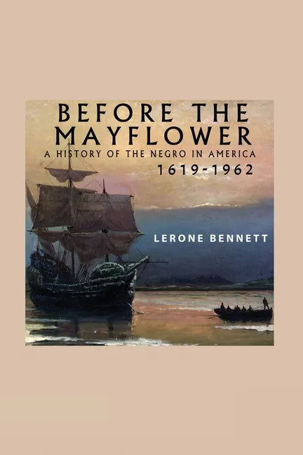 Before the Mayflower; A History of the Negro in America, 1619-1962 - Paperback