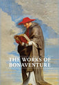 Works of Bonaventure: Journey of the Mind To God - The Triple Way, or, Love Enkindled - The Tree of Life - The Mystical Vine - On the Perfec - Hardcover
