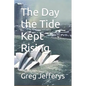 The Day the Tide Kept Rising - Paperback