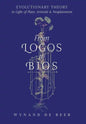 From Logos to Bios: Evolutionary Theory in Light of Plato, Aristotle & Neoplatonism - Hardcover