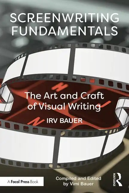 Screenwriting Fundamentals: The Art and Craft of Visual Writing - Paperback