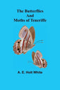 The Butterflies and Moths of Teneriffe - Paperback