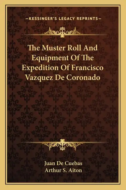 The Muster Roll and Equipment of the Expedition of Francisco Vazquez de Coronado - Paperback