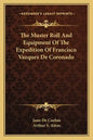 The Muster Roll and Equipment of the Expedition of Francisco Vazquez de Coronado - Paperback