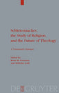 Schleiermacher, the Study of Religion, and the Future of Theology: A Transatlantic Dialogue - Paperback