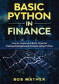 Basic Python in Finance: How to Implement Financial Trading Strategies and Analysis using Python - Paperback