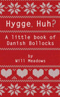 Hygge. Huh? A Little Book of Danish Bollocks - Paperback