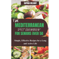 The Mediterranean Diet Cookbook for Seniors Over 50: Simple, Effective Recipes for a Long and Active Life - Paperback