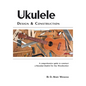 Ukulele Design and Construction: A Comprehenisve Guide to Construct a Hawaiian Ukulele for Any Woodworker - Paperback