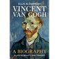 Vincent Van Gogh, A Biography: A Life of Beauty and Tragedy - Paperback