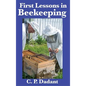 First Lessons in Beekeeping: Complete and Unabridged - Hardcover