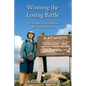 Winning the Losing Battle: A True Story of Weight Loss and Transformation - Paperback