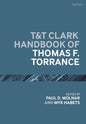 T&T Clark Handbook of Thomas F. Torrance - Paperback
