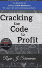 Cracking the Code to Profit: The Blueprint for Building a Real Business in the Lawn Care and Landscaping Industry - Hardcover