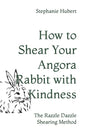 How to Shear Your Rabbit: The Razzle Dazzle Shearing Method - Paperback