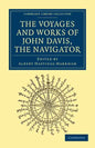 Voyages and Works of John Davis, the Navigator - Paperback