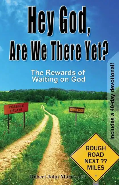 Hey God, Are We There Yet?: The Rewards of Waiting on God - Paperback