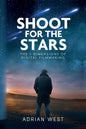 Shoot For The Stars: The 5 Dimensions of Independent Filmmaking - Paperback