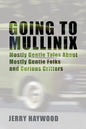 Going to Mullinix: Mostly Gentle Tales About Mostly Gentle Folks and Curious Critters - Paperback