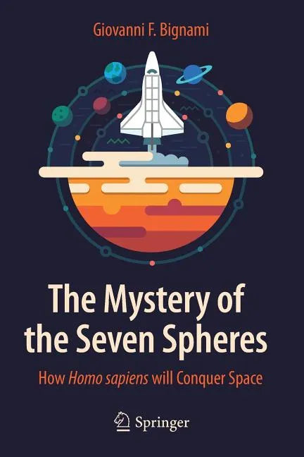 The Mystery of the Seven Spheres: How Homo Sapiens Will Conquer Space - Paperback