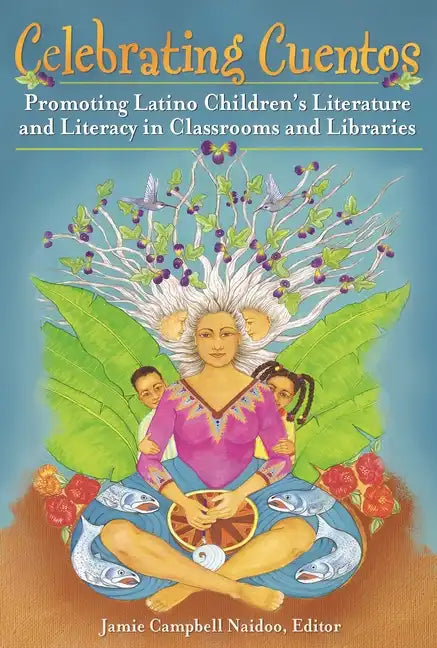 Celebrating Cuentos: Promoting Latino Children's Literature And Literacy In Classrooms And Libraries - Hardcover