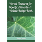 Herbal Tinctures for Specific Ailments: A Holistic Recipe Book - Paperback