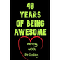 40 Years Of Being Awesome Happy 40th Birthday: 40 Years Old Gift for Boys & Girls / Birthday Gift - Paperback