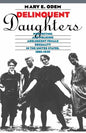 Delinquent Daughters: Protecting and Policing Adolescent Female Sexuality in the United States, 1885-1920 - Paperback